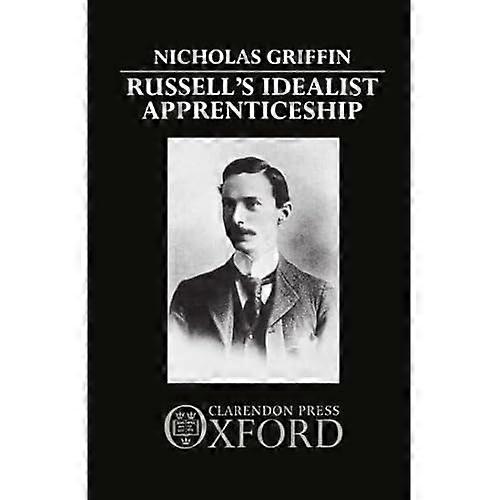 Russell's Idealist Apprenticeship
