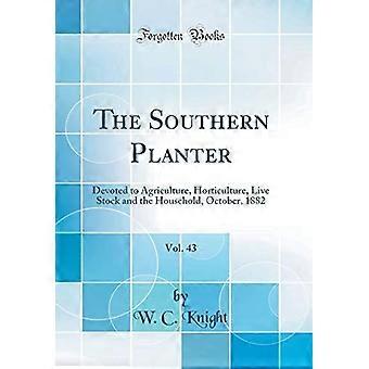 Southern Planter, Vol. 43 : Dedicated to Agriculture, Horticulture, Live Vieh and the Household, Oktober 1882 (Klassischer Nachdruck)