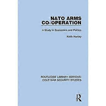 NATOs våpensamarbeid: En studie i økonomi og politikk (Routledge Library Editions: Sikkerhetsstudier under den kalde krigen)
