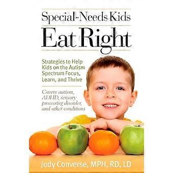 Special -Needs Kids Eat Right: Strategies to Help Kids on the Autism Spectrum Focus, Learn and Thrive