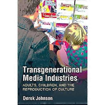 Transgenerationelle Medienindustrien: Erwachsene, Kinder und die Reproduktion von Kultur