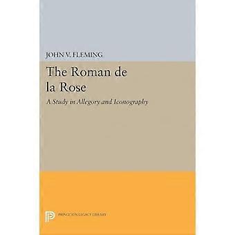 Roman de la Rose: Eine Studie über Allegorie und Ikonographie (Princeton Legacy Library)