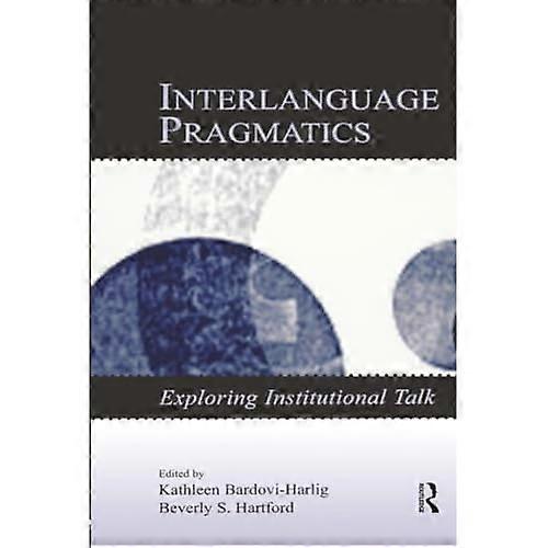 Interlanguage Pragmatics: Exploring Institutional Talk