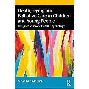 Tod, Sterben und Palliativversorgung bei Kindern und Jugendlichen: Perspektiven aus der Gesundheitspsychologie