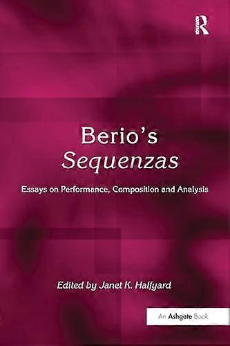 Berio's Sequenzas: Essays on Performance, Composition and Analysis