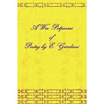 A Wee Potpourri of Poetry by E. Giordani
