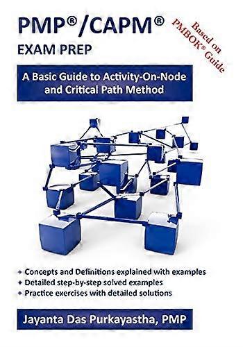 Pmp(R)/Capm(R) Exam Prep: A Basic Guide to Activity-On-Node and Critical Path Method
