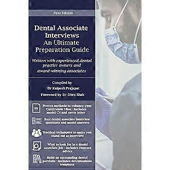 Dental Associate Interviews: An Ultimate Preparation Guide: Written with experienced dental practice owners and award-winning dental associates