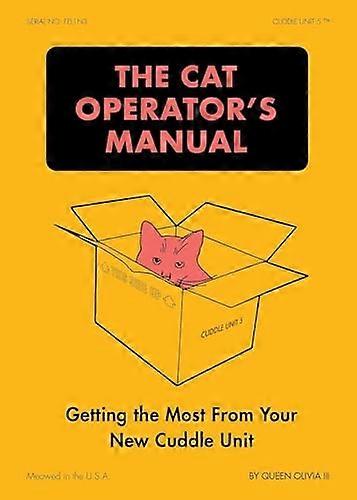 Cat Operator's Manual : Getting the Most from Your New Cuddle Unit