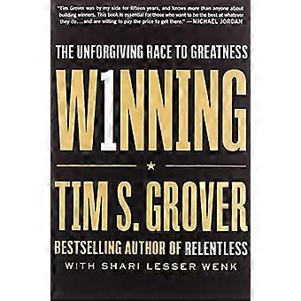 Gewinnen: Der unversöhnliche Wettlauf zur Größe (Tim Grover Winning)