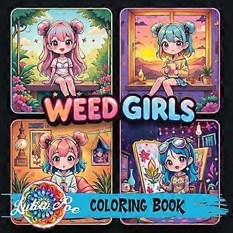 Weed Girls: Hyggelig trippy malebog med psykedeliske designs, søde figurer og afslappede stemninger - Perfekt gave til voksne, teenagere og stoner-kunstelskere