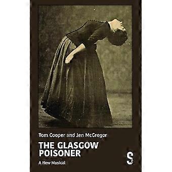 The Glasgow Poisoner A New Musical