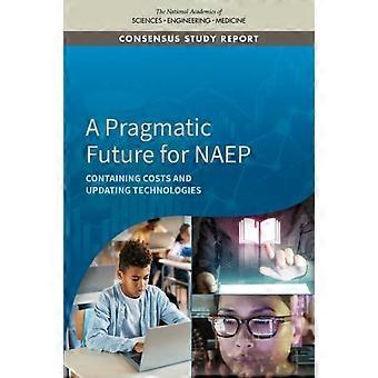Pragmatic Future For Naep - Panel on Opportunities for the National Assessment of Educational Progress in an Age of AI and Pervasive Computation A Pra