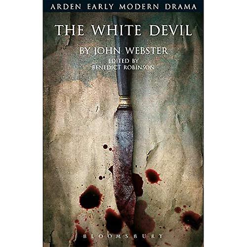 The White Devil (Arden Early Modern Drama)