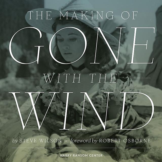 The Making Of Gone With The Wind by Steve Wilson Hardback Book