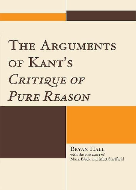 The Arguments Of Kants Critique Of Pure Reason by Bryan Hall Paperback Book