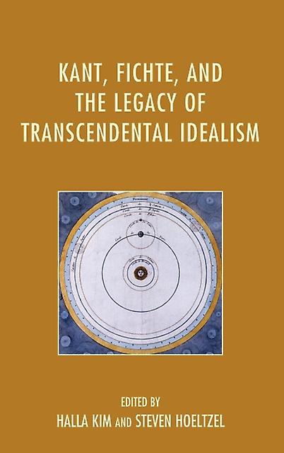 Kant Fichte And The Legacy Of Transcendental Idealism Paperback Book