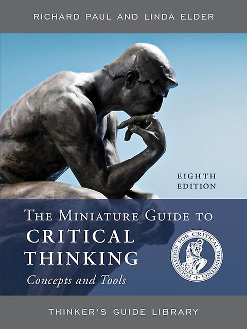 The Miniature Guide To Critical Thinking Concepts And Tools by Linda Foundation for Critical Thinking Elder Paperback