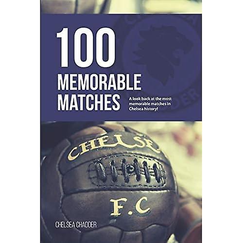 Chelsea: 100 Memorable Matches