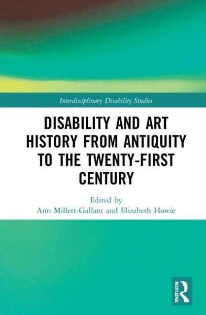 Disability And Art History From Antiquity To The Twentyfirst Century Paperback