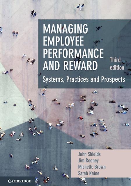 Managing Employee Performance And Reward by Kaine & Sarah University of Technology & Sydney Paperback