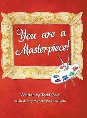 You Are A Masterpiece - Todd Cole