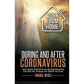 Trabalhe em casa durante e depois do coronavírus: como freelancer e empreendedor online - Dana Wise