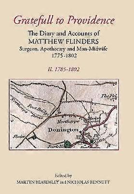 `Gratefull to Providence': The Diary and Accounts of Matthew Flinders Surgeon Apothecary and Man-Midwife 1775-1802