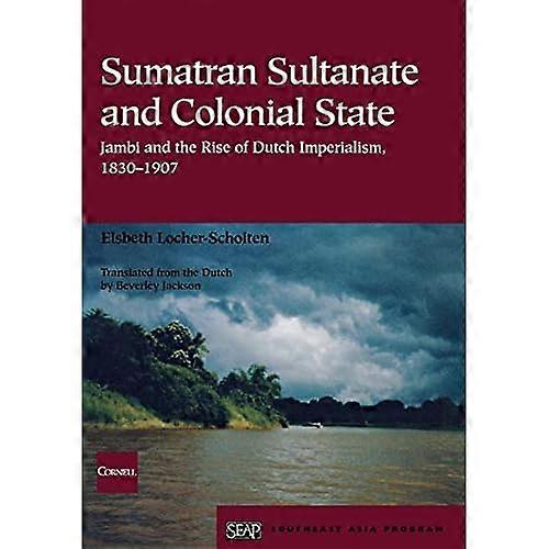Sumatran Sultanate and Colonial State (Studies on Southeast Asia)