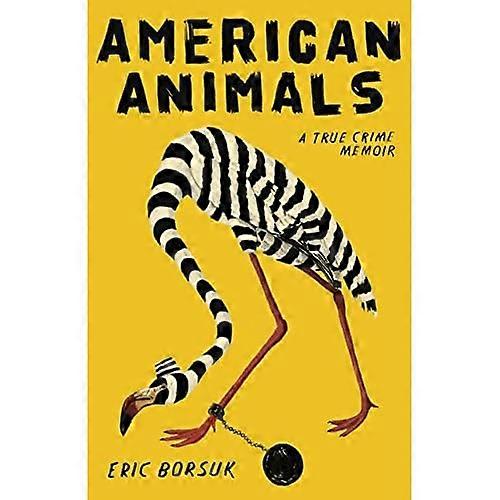 American Animals: A True Crime Memoir