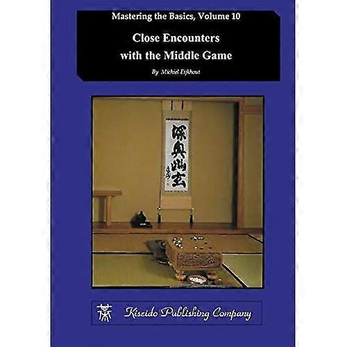Close Encounters with the Middle Game (Mastering the Basics)