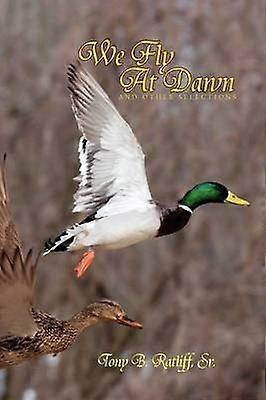 We Fly At Dawn And Other Selections