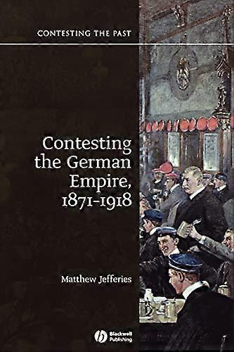 Contesting the German Empire 1871 1918