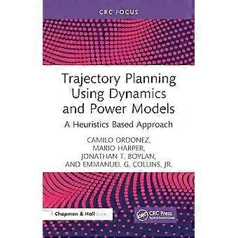 Trajectory Planning Using Dynamics And Power Models A Heuristics Based Approach - Camilo Ordonez