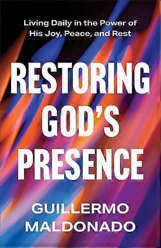 Restoring God's Presence - Guillermo Maldonado - Pentecostal Churches - Baker Publishing Group - Paperback