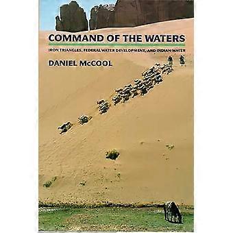 Command of the Waters: Iron Triangles, Federal Water Development, and Indian Water