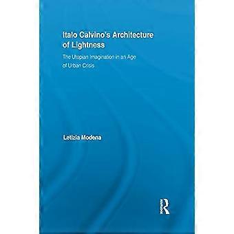 Italo Calvino's architectuur van lichtheid: de utopische verbeelding in een tijdperk van stedelijke crisis (Routledge Studies in Twentieth-Century Literature)