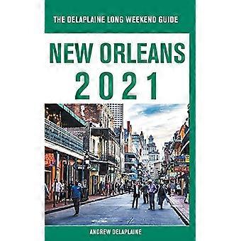 Nowy Orlean - Przewodnik po długim weekendzie Delaplaine 2021