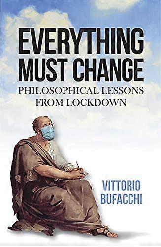 Everything Must Change: Philosophical Lessons from Lockdown