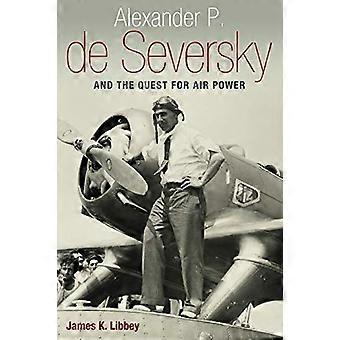 Alexander P. de Seversky und die Suche nach Air Power
