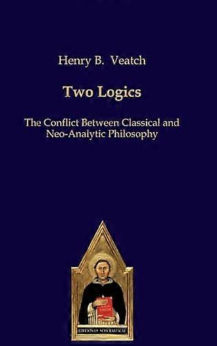 Two Logics: The Conflict Between Classical and Neo-Analytic Philosophy