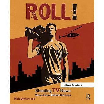 Roll Shooting Tv News Shooting Tv Newsviews From Behind The Lens - Rich Underwood