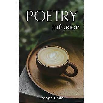 Poetry Infusion - Deepa Shah