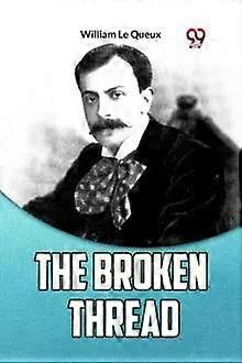 The Broken Thread - William Le Queux