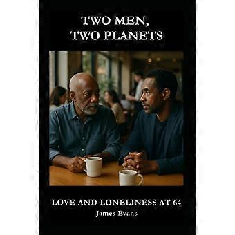 Two Men, Two Planets Love and Loneliness at 64