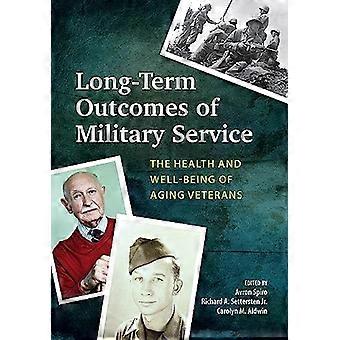 Long Term Outcomes of Military Service The Health and Well Being of Aging Veterans