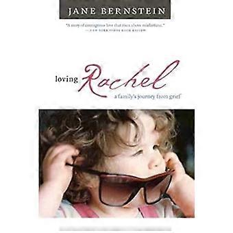 Loving Rachel A Familys Journey from Grief