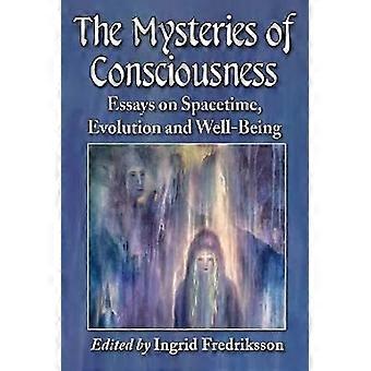 The Mysteries Of Consciousness Essays On Spacetime Evolution And Well-being - McFarland and Company Inc - Paperback - en Book