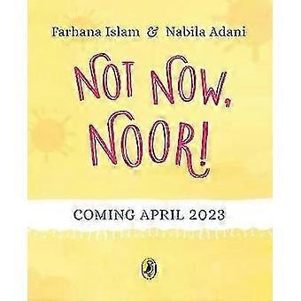 Nicht jetzt, Noor!