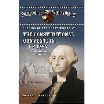 Formadores do Grande Debate na Convenção Constitucional de 1787: Uma Biografia - Joseph Morton - Capa Dura - Livro em Inglês - História